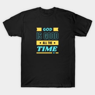 God Is Good All The Time | Christian Typography T-Shirt